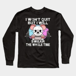 I Won't Quit But I'll Swear The Whole Time Gym Rat Gym Bro Long Sleeve T-Shirt